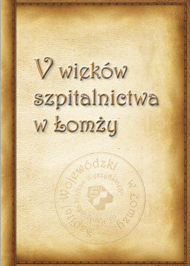 Zdjęcie do wiadomości V wieków szpitalnictwa w Łomży - monografia